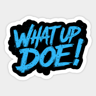 What Up Doe! 313 Detroit Michigan Sticker